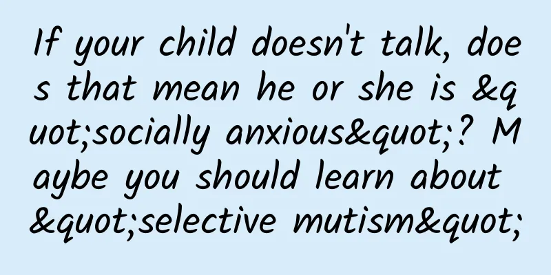 If your child doesn't talk, does that mean he or she is "socially anxious"? Maybe you should learn about "selective mutism"
