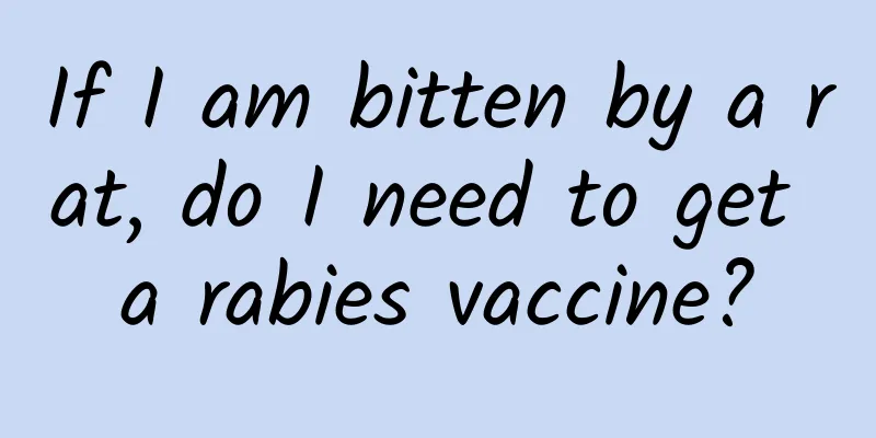If I am bitten by a rat, do I need to get a rabies vaccine?