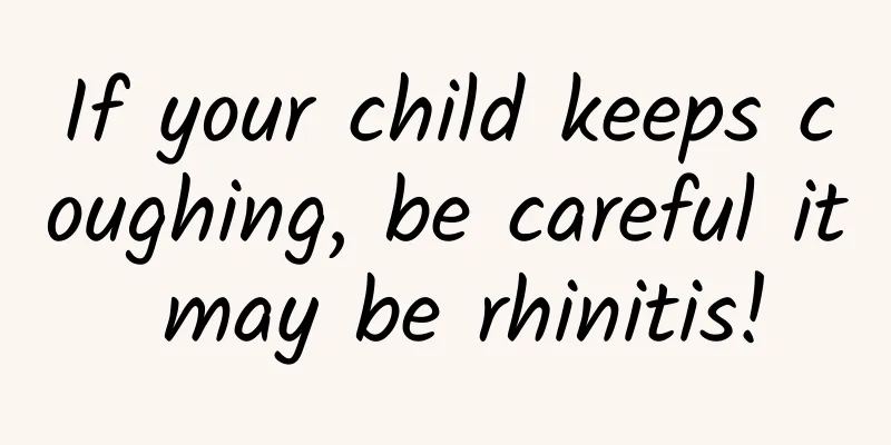 If your child keeps coughing, be careful it may be rhinitis!
