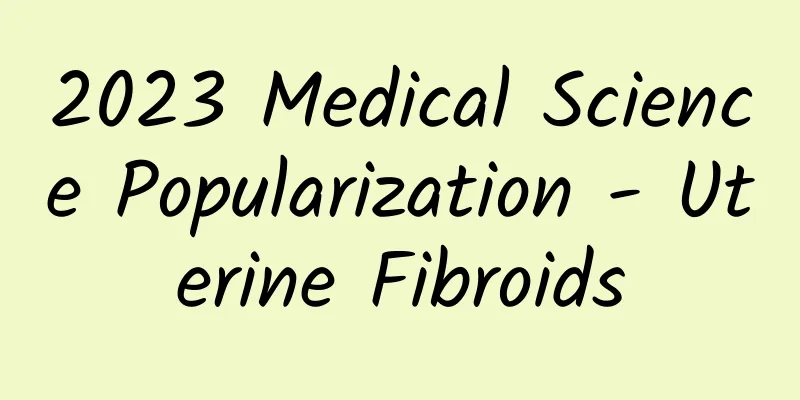 2023 Medical Science Popularization - Uterine Fibroids