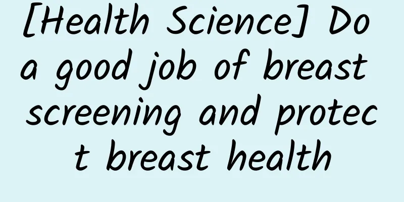 [Health Science] Do a good job of breast screening and protect breast health