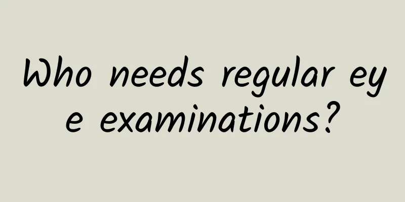 Who needs regular eye examinations?