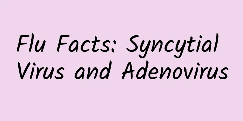 Flu Facts: Syncytial Virus and Adenovirus