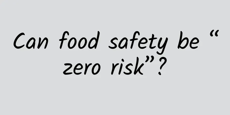 Can food safety be “zero risk”?