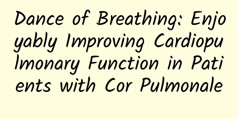 Dance of Breathing: Enjoyably Improving Cardiopulmonary Function in Patients with Cor Pulmonale
