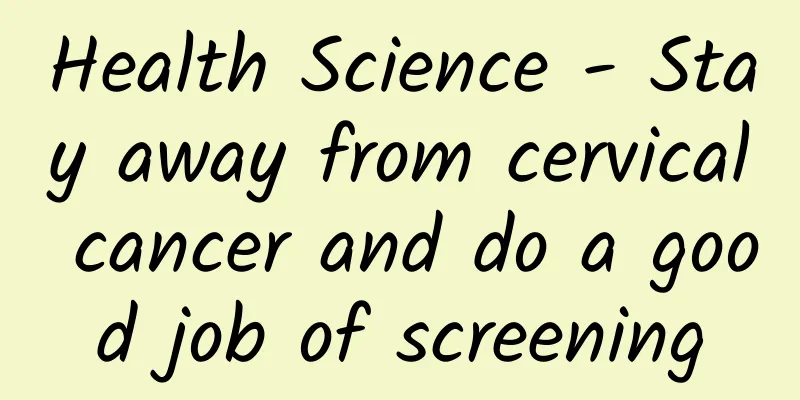 Health Science - Stay away from cervical cancer and do a good job of screening
