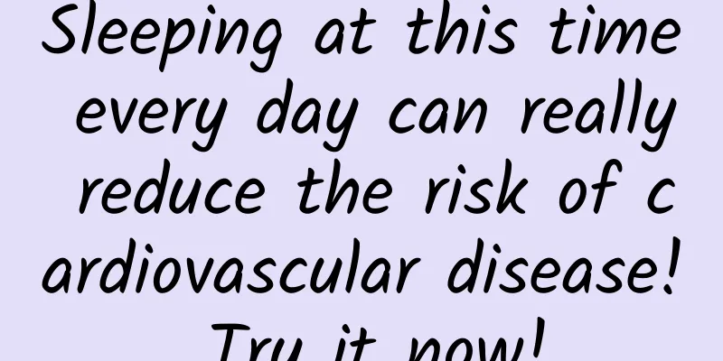 Sleeping at this time every day can really reduce the risk of cardiovascular disease! Try it now!