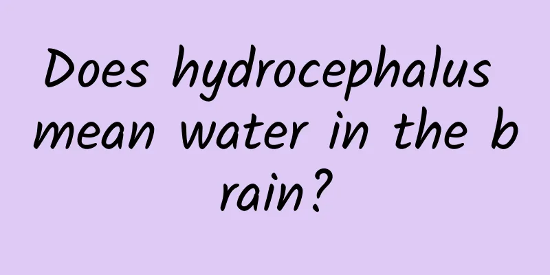Does hydrocephalus mean water in the brain?