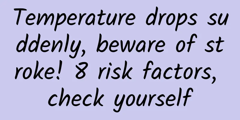 Temperature drops suddenly, beware of stroke! 8 risk factors, check yourself