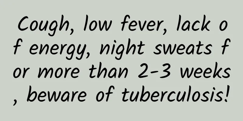 Cough, low fever, lack of energy, night sweats for more than 2-3 weeks, beware of tuberculosis!