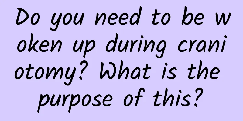 Do you need to be woken up during craniotomy? What is the purpose of this?