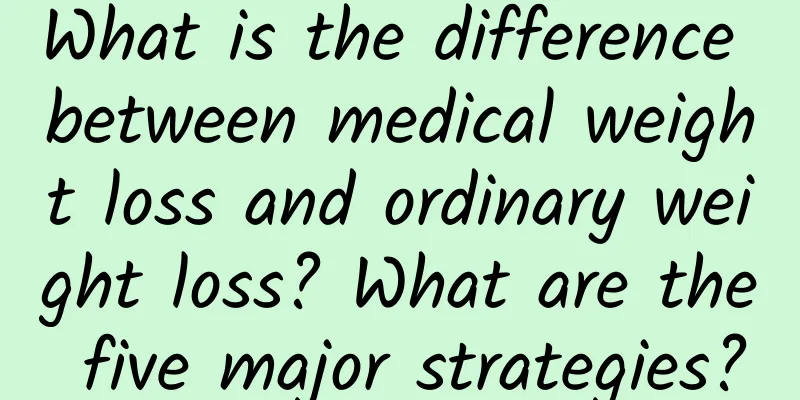 What is the difference between medical weight loss and ordinary weight loss? What are the five major strategies?