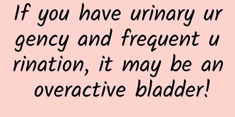 If you have urinary urgency and frequent urination, it may be an overactive bladder!