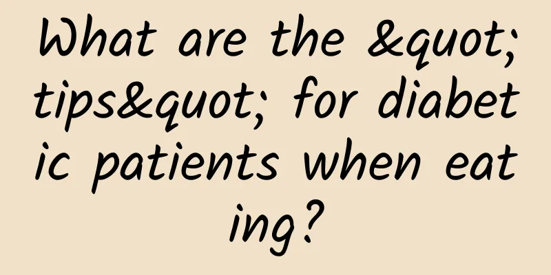 What are the "tips" for diabetic patients when eating?