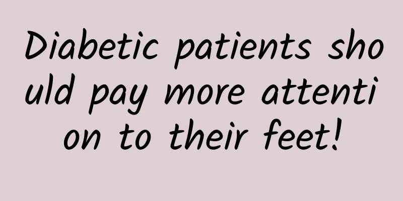 Diabetic patients should pay more attention to their feet!