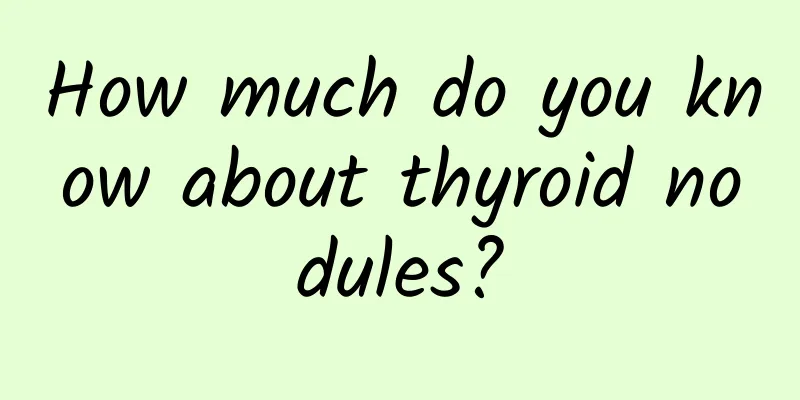 How much do you know about thyroid nodules?