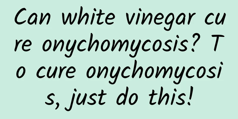 Can white vinegar cure onychomycosis? To cure onychomycosis, just do this!
