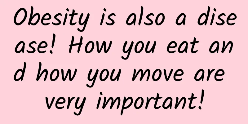 Obesity is also a disease! How you eat and how you move are very important!