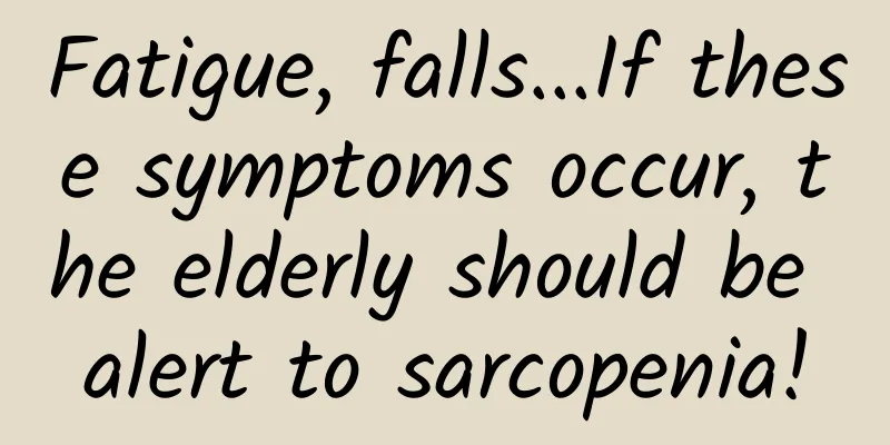 Fatigue, falls...If these symptoms occur, the elderly should be alert to sarcopenia!