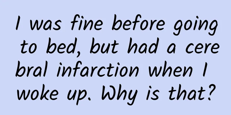 I was fine before going to bed, but had a cerebral infarction when I woke up. Why is that?