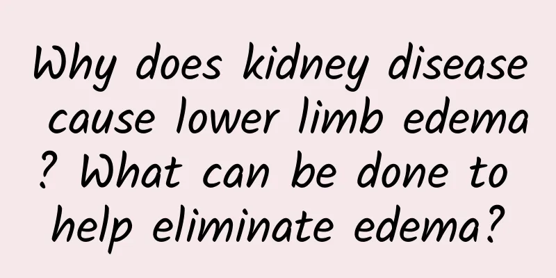 Why does kidney disease cause lower limb edema? What can be done to help eliminate edema?
