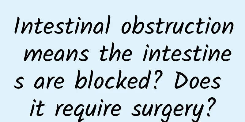 Intestinal obstruction means the intestines are blocked? Does it require surgery?