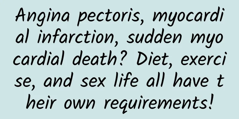 Angina pectoris, myocardial infarction, sudden myocardial death? Diet, exercise, and sex life all have their own requirements!
