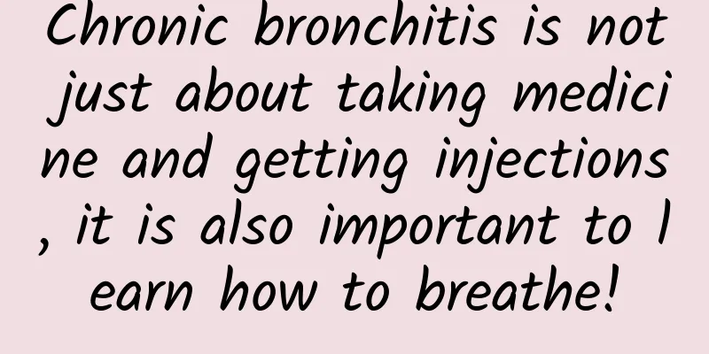 Chronic bronchitis is not just about taking medicine and getting injections, it is also important to learn how to breathe!