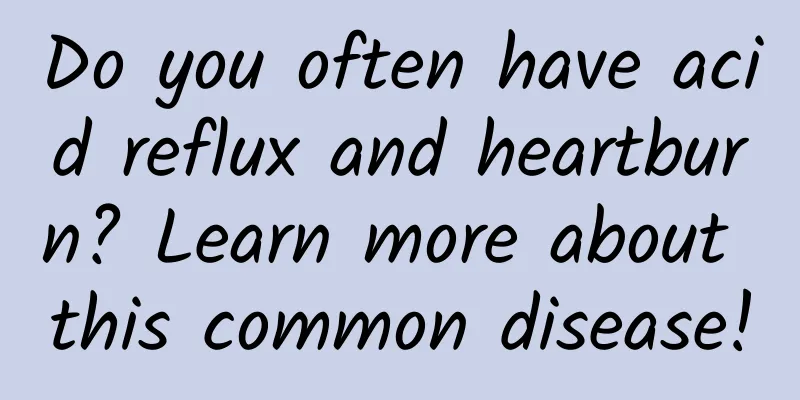 Do you often have acid reflux and heartburn? Learn more about this common disease!