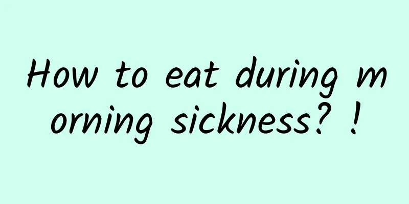 How to eat during morning sickness? !