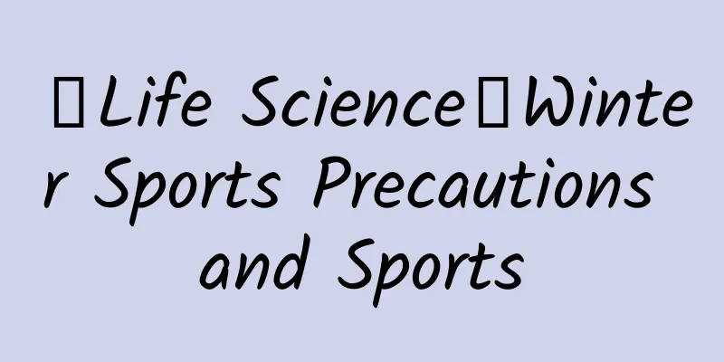 【Life Science】Winter Sports Precautions and Sports