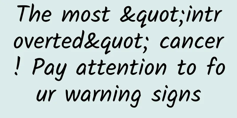 The most "introverted" cancer! Pay attention to four warning signs