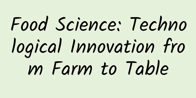 Food Science: Technological Innovation from Farm to Table