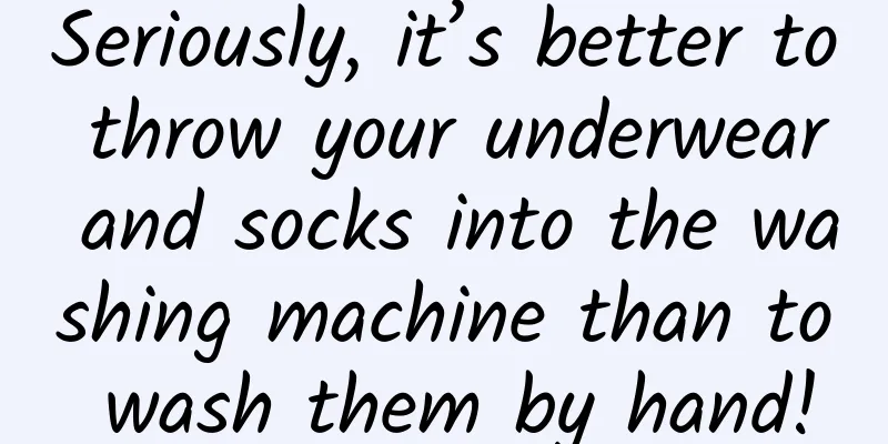 Seriously, it’s better to throw your underwear and socks into the washing machine than to wash them by hand!