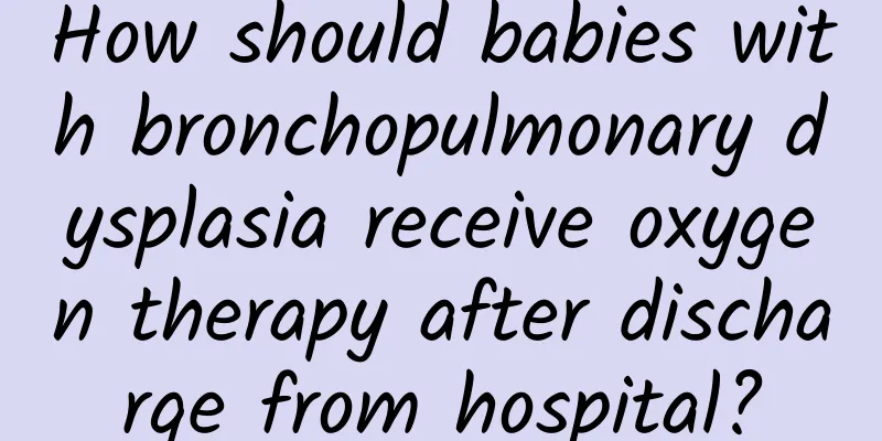 How should babies with bronchopulmonary dysplasia receive oxygen therapy after discharge from hospital?