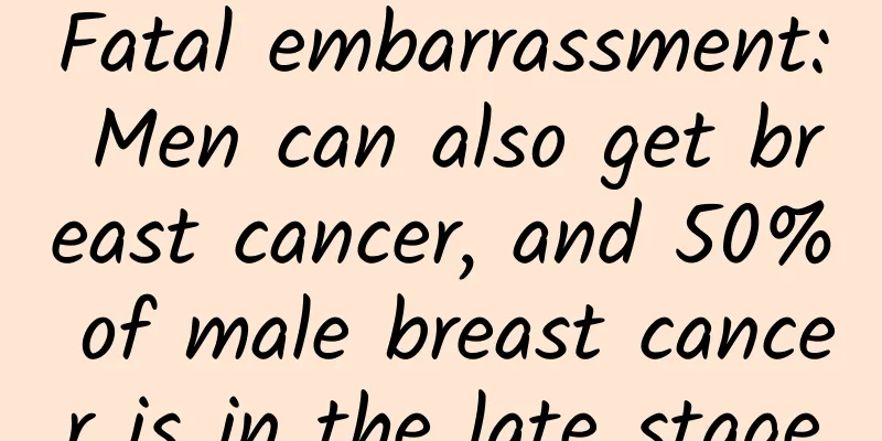 Fatal embarrassment: Men can also get breast cancer, and 50% of male breast cancer is in the late stage