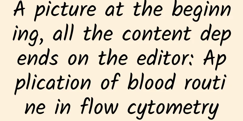A picture at the beginning, all the content depends on the editor: Application of blood routine in flow cytometry