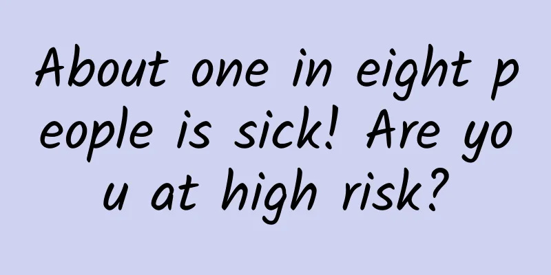 About one in eight people is sick! Are you at high risk?