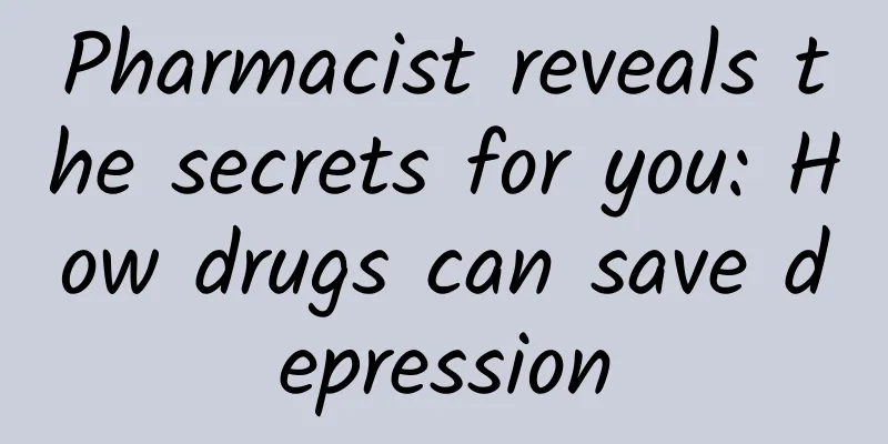 Pharmacist reveals the secrets for you: How drugs can save depression