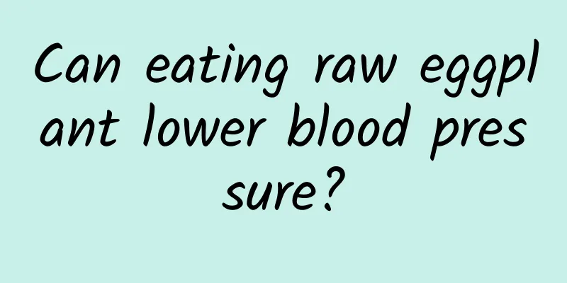 Can eating raw eggplant lower blood pressure?