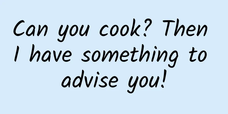 Can you cook? Then I have something to advise you!