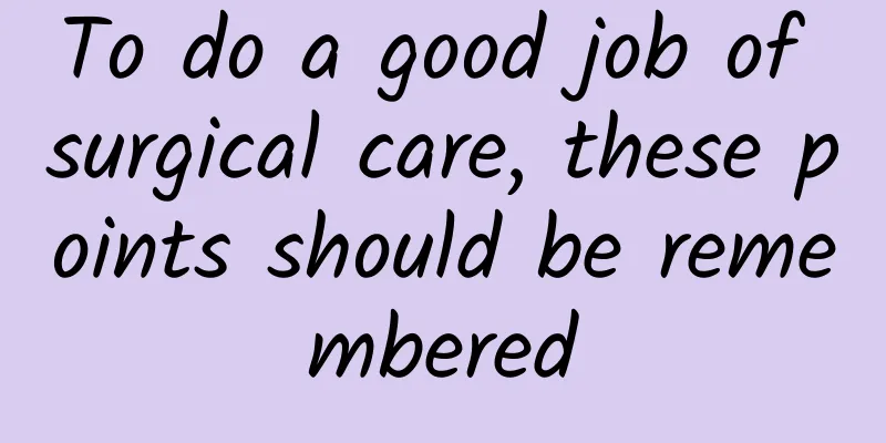 To do a good job of surgical care, these points should be remembered
