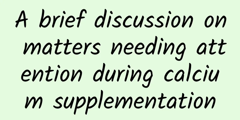 A brief discussion on matters needing attention during calcium supplementation