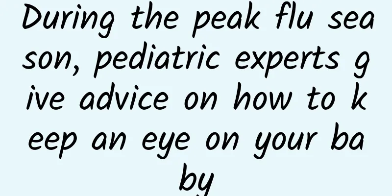 During the peak flu season, pediatric experts give advice on how to keep an eye on your baby
