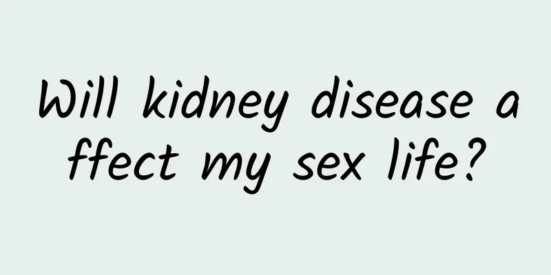 Will kidney disease affect my sex life?