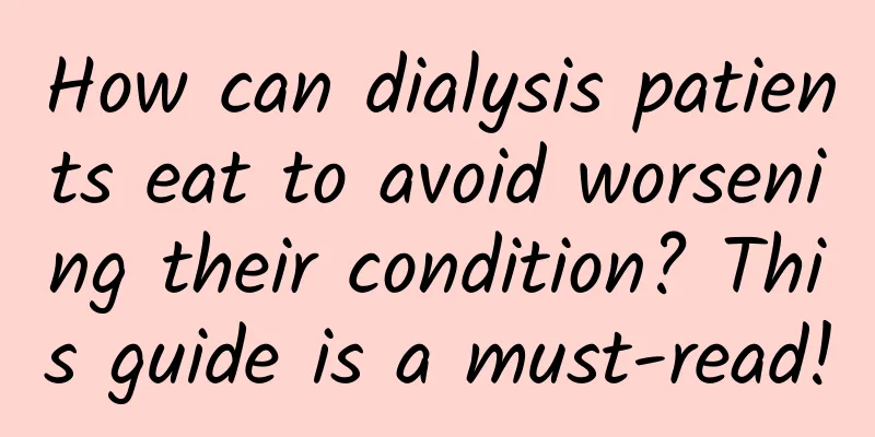 How can dialysis patients eat to avoid worsening their condition? This guide is a must-read!