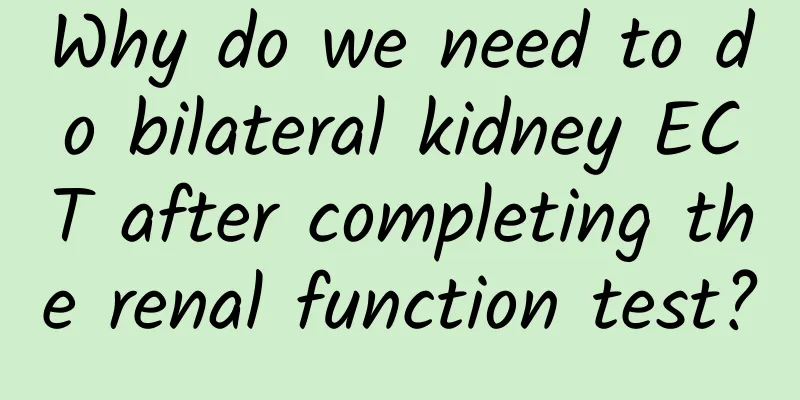 Why do we need to do bilateral kidney ECT after completing the renal function test?