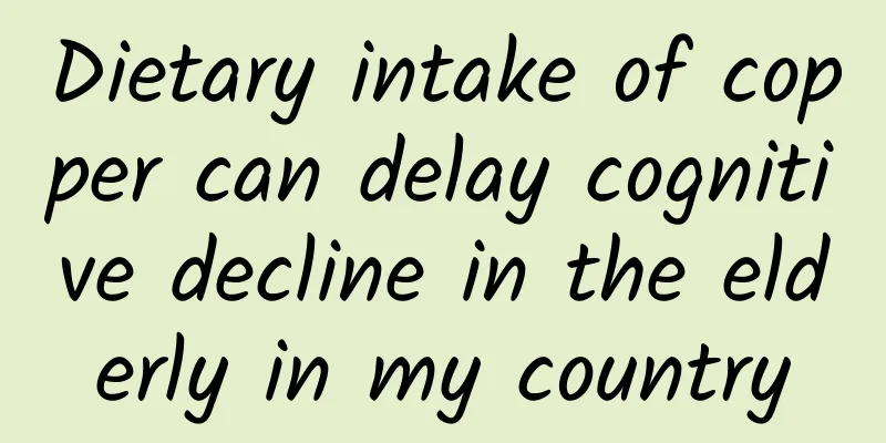 Dietary intake of copper can delay cognitive decline in the elderly in my country