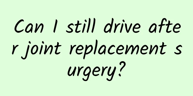 Can I still drive after joint replacement surgery?
