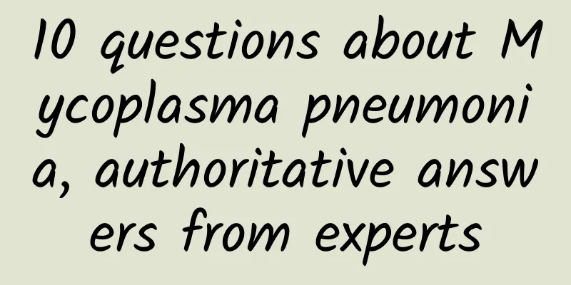 10 questions about Mycoplasma pneumonia, authoritative answers from experts